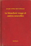 Booklassic Joseph Arthur (de) Gobineau: Le Mouchoir rouge et autres nouvelles - könyv