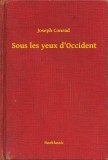 Booklassic Joseph Conrad: Sous les yeux d Occident - könyv