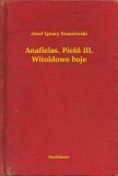 Booklassic Józef Ignacy Kraszewski: Anafielas. Pieśń III. Witoldowe boje - könyv