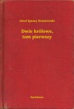 Booklassic Józef Ignacy Kraszewski: Dwie królowe, tom pierwszy - könyv