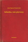 Booklassic Józef Ignacy Kraszewski: Infantka, tom pierwszy - könyv