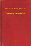 Booklassic Jules Amédée Barbey d'Aurevilly: L Amour Impossible - könyv