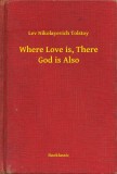 Booklassic Lev Tolsztoj: Where Love is, There God is Also - könyv