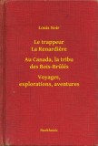 Booklassic Louis Noir: Le trappeur La Renardiere - Au Canada, la tribu des Bois-Brulés - Voyages, explorations, aventures - könyv