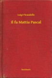 Booklassic Luigi Pirandello: Il fu Mattia Pascal - könyv