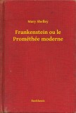Booklassic Mary Shelley: Frankenstein ou le Prométhée moderne - könyv