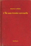 Booklassic Maurice Leblanc: L Île aux trente cercueils - könyv