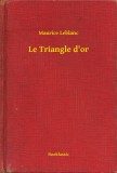 Booklassic Maurice Leblanc: Le Triangle d or - könyv