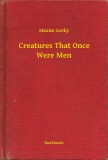 Booklassic Maxim Gorky: Creatures That Once Were Men - könyv