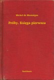 Booklassic Michel de Montaigne: Próby. Księga pierwsza - könyv