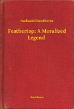 Booklassic Nathaniel Hawthorne: Feathertop: A Moralized Legend - könyv