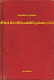 Booklassic Olaudah Equiano: The Interesting Narrative of the Life of Olaudah Equiano, Or Gustavus Vassa, The African - könyv