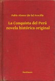 Booklassic Pablo Alonso (de la) Avecilla: La Conquista del Perú  novela histórica original - könyv