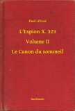 Booklassic Paul d Ivoi: L'Espion X. 323 - Volume II - Le Canon du sommeil - könyv