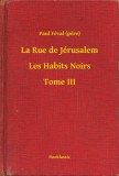 Booklassic Paul Féval (pere): La Rue de Jérusalem - Les Habits Noirs - Tome III - könyv