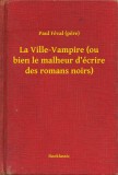 Booklassic Paul Féval (pere): La Ville-Vampire (ou bien le malheur d écrire des romans noirs) - könyv