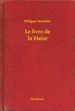 Booklassic Philippe Monnier: Le livre de la blaise - könyv