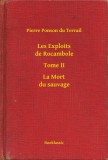 Booklassic Pierre Ponson du Terrail: Les Exploits de Rocambole - Tome II - La Mort du sauvage - könyv