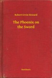 Booklassic Robert Ervin Howard: The Phoenix on the Sword - könyv