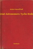 Booklassic Robert Stawell Ball: Great Astronomers: Tycho Brahe - könyv