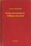 Booklassic Robert Stawell Ball: Great Astronomers:  William Herschel - könyv