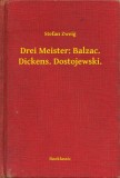 Booklassic Stefan Zweig: Drei Meister: Balzac. Dickens. Dostojewski. - könyv