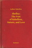 Booklassic Sydney Waterlow: Shelley: The Poet of Rebellion, Nature, and Love - könyv