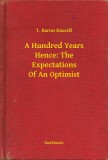 Booklassic T. Baron Russell: A Hundred Years Hence: The Expectations Of An Optimist - könyv