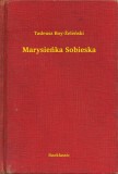 Booklassic Tadeusz Boy-Zelenski: Marysieńka Sobieska - könyv
