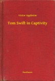 Booklassic Victor Appleton: Tom Swift in Captivity - könyv