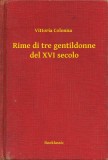 Booklassic Vittoria Colonna: Rime di tre gentildonne del XVI secolo - könyv