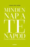 Bookline Könyvek Caroline Webb: Minden nap a te napod - A sikeres hétköznapok pszichológiája - könyv