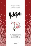 Bookline Könyvek Héctor García - Francesc Miralles: Ikigai - A hosszú élet japán titka - könyv
