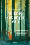 Bookline Könyvek Mártonffy Zsuzsa: Akiknek két anyja van - Küzdelmes sorsok - személyes történetek az örökbefogadásról - könyv