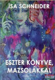 Bookman Kiadó Isa Schneider - Eszter könyve mazsolákkal