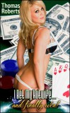 Boruma Publishing, LLC Thomas Roberts: I Bet My Hotwife...And Finally Won! - könyv