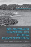 Bős Nagymaros: Nemzetközi jog, politika, környezetvédelem