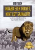Brother&Brother Company Kft. Bódi Bence, Bódi Hunor, Bódi Megyer: Inkább ezer irigyet, mint egy sajnálót! - könyv
