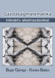 Bugár Gyöngyi - Kovács Balázs: Gazdaságmatematika interaktív alkalmazásokkal - könyv
