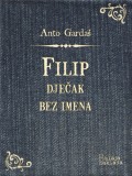 Bulaja naklada Anto Gardaš: Filip, dječak bez imena - könyv