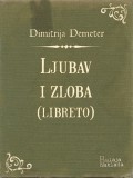 Bulaja naklada Dimitrija Demeter: Ljubav i zloba (libreto) - könyv