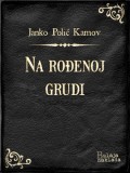 Bulaja naklada Janko Polić Kamov: Na rođenoj grudi - könyv