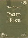 Bulaja naklada Matija Mažuranić: Pogled u Bosnu - könyv