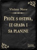 Bulaja naklada Vladimir Nazor: Priče s ostrva, iz grada i sa planine - könyv