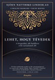 Cartaphilus Kiadó Björn Natthiko Lindeblad: Lehet, hogy tévedek - könyv