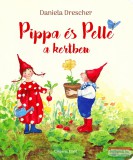 Casparus Kiadó Daniela Drescher - Pippa és Pelle a kertben