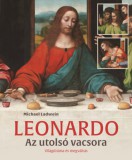 Casparus Kiadó Kft. Michael Ladwein: Leonardo - Az utolsó vacsora - könyv