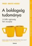 Central Könyvek Prof. Bruce Hood: A boldogság tudománya - könyv