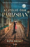 Central Könyvek Ruth Druart: Az utolsó órák Párizsban - könyv