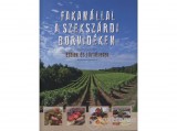 Centrál Médiacsoport Erdélyi Z. Ágnes (szerk.) - Fakanállal a szekszárdi borvidéken - ételek és történetek